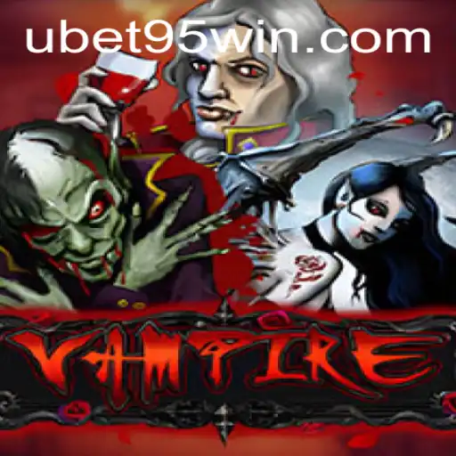 Vampire: A Thrilling Game Adventure with Ubet 95